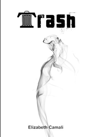 Trash by Elizabeth Camali 9780984039760