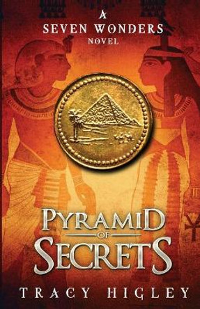 Pyramid of Secrets by Tracy Higley 9780990600565