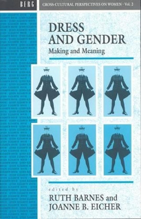 Dress and Gender: Making and Meaning in Cultural Contexts by Ruth Barnes 9780854968657