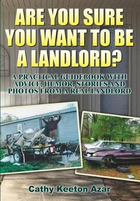 Are You Sure You Want to Be a Landlord? by Cathy Keeton Azar 9780989481427