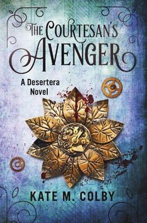 The Courtesan's Avenger (Desertera #2) by Kate M Colby 9780996782548