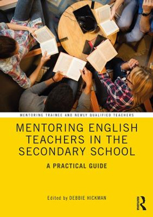 Mentoring English Teachers in the Secondary School: A Practical Guide by Debbie Hickman