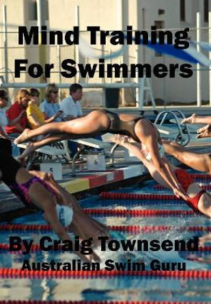 Mind Training For Swimmers by Craig Townsend 9780979044922