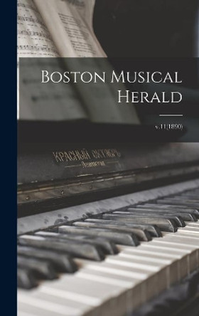 Boston Musical Herald; v.11(1890) by Anonymous 9781013430541