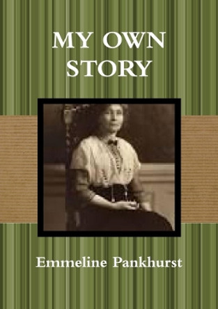 My Own Story by Emily Pankhurst 9780244317812