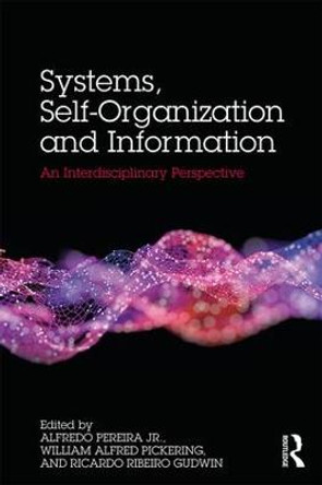 Systems, Self-Organisation and Information: An Interdisciplinary Perspective by Pereira Junior Alfredo