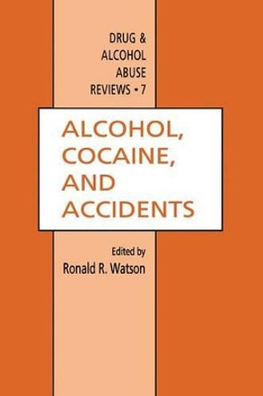 Alcohol, Cocaine, and Accidents by Ronald R. Watson 9781461266730