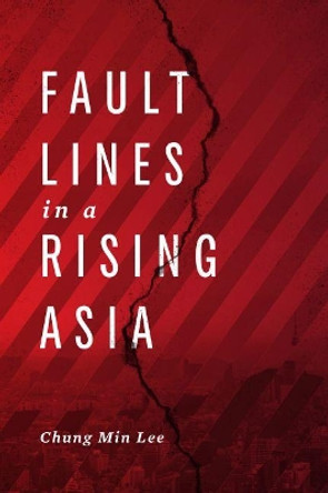 Fault Lines in a Rising Asia by Chung  M. Lee 9780870033117