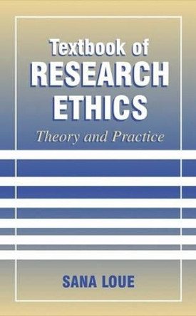 Textbook of Research Ethics: Theory and Practice by Sana Loue 9781475773170