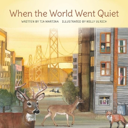 When the World Went Quiet by Kelly Ulrich 9780996366854