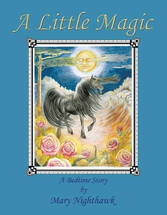 A Little Magic: A Bedtime Story Mary Nighthawk 9781543471229