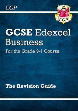 New GCSE Business Edexcel Revision Guide - For the Grade 9-1 Course by CGP Books