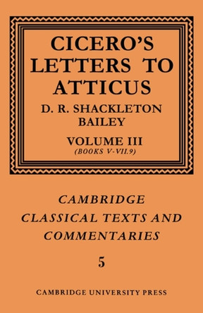 Cicero: Letters to Atticus: Volume 3, Books 5-7.9 by Marcus Tullius Cicero 9780521606912