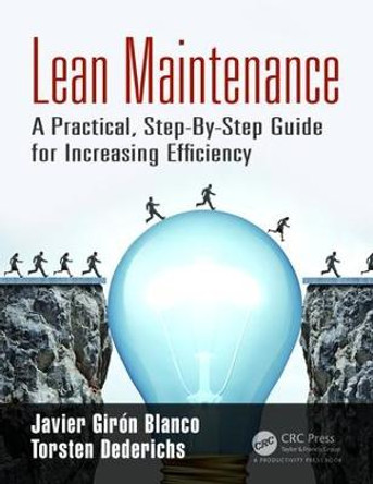 Lean Maintenance: A Practical, Step-By-Step Guide for Increasing Efficiency by Javier Giron Blanco