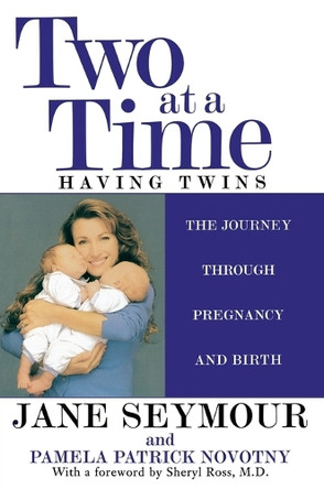 Two at a Time: Having Twins: The Journey Through Pregnancy and Birth by Jane Seymour 9780671036782