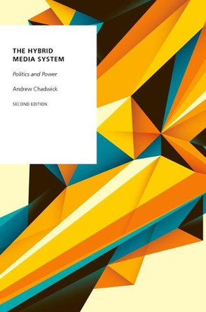 The Hybrid Media System: Politics and Power by Andrew Chadwick 9780190696733 The Hybrid Media System: Politics and Power by Andrew Chadwick 9780190696733
