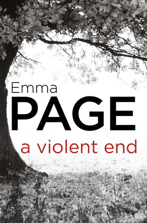A Violent End by Emma Page 9780008175801