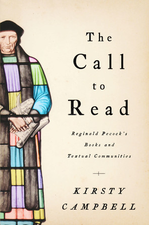 Call to Read: Reginald Pecock's Books and Textual Communities by Kirsty Campbell 9780268023065