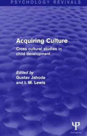 Acquiring Culture: Cross Cultural Studies in Child Development by Gustav Jahoda