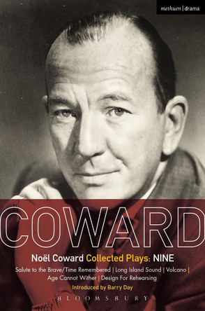 Coward Plays: Nine: Salute to the Brave/Time Remembered; Long Island Sound; Volcano; Age Cannot Wither; Design For Rehearsing by Noel Coward 9781350041325
