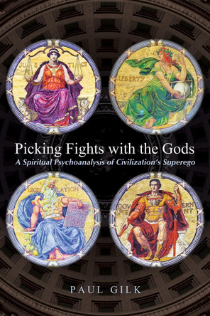 Picking Fights with the Gods by Paul Gilk 9781498286053