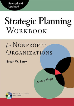 Strategic Planning Workbook for Nonprofit Organizations, Revised and Updated by Bryan W. Barry 9780940069077