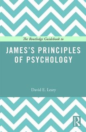The Routledge Guidebook to James's Principles of Psychology David Leary 9781138887534