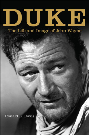 Duke: The Life and Image of John Wayne by R.L. Davis 9780806133294