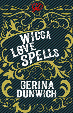 Wicca Love Spells by Gerina Dunwich 9780806539805