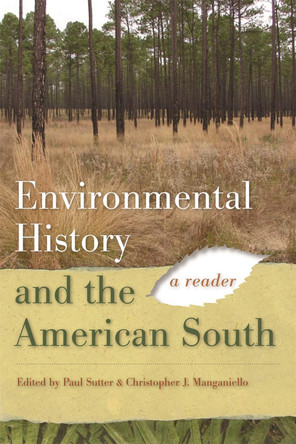 Environmental History and the American South: A Reader by Paul S. Sutter 9780820332802