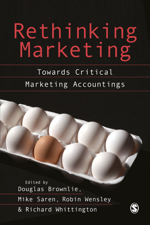 Rethinking Marketing: Towards Critical Marketing Accountings by Douglas Brownlie 9780803974913