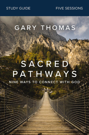 Sacred Pathways Bible Study Guide: Nine Ways to Connect with God by Gary Thomas 9780310122098