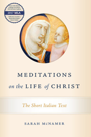 Meditations on the Life of Christ: The Short Italian Text by Sarah McNamer 9780268102852