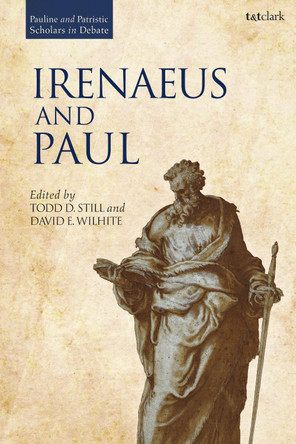 Irenaeus and Paul by Dr David E. Wilhite 9780567702326