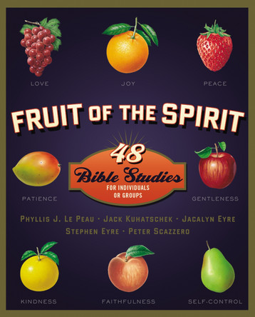 Fruit of the Spirit: 48 Bible Studies for Individuals or Groups by Phyllis J. LePeau 9780310698456