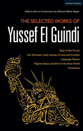 The Selected Works of Yussef El Guindi by Yussef El Guindi 9781350093782