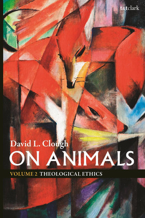 On Animals: Volume II: Theological Ethics by Dr. David L. Clough 9780567689528