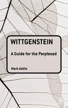 Wittgenstein: A Guide for the Perplexed by Mark Addis 9780826484963