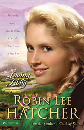 Loving Libby by Robin Lee Hatcher 9780310256908