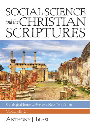 Social Science and the Christian Scriptures, Volume 2: Sociological Introductions and New Translation by Anthony J Blasi 9781532615092