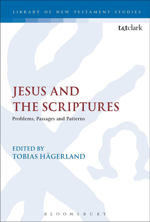 Jesus and the Scriptures: Problems, Passages and Patterns by Tobias Hagerland 9780567685018