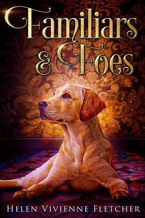 Familiars and Foes by Helen Vivienne Fletcher 9780473545420