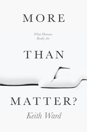 More than Matter?: What Humans Really Are by Keith Ward 9780745962474
