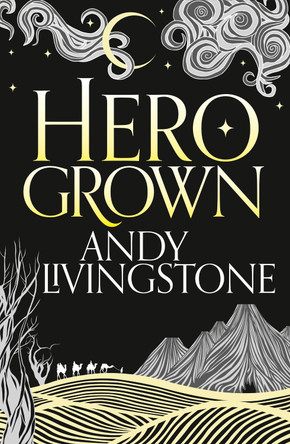 Hero Grown (Seeds of Destiny, Book 2) Andy Livingstone 9780008160258