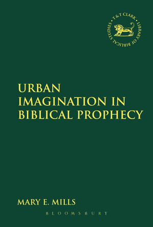 Urban Imagination in Biblical Prophecy by Mary E. Mills 9780567205049