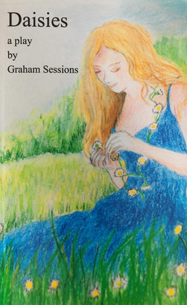 Daisies: a play by Graham Sessions 9781006516900