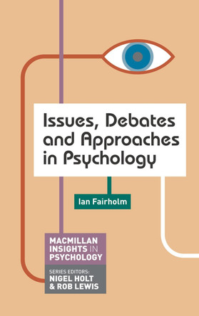 Issues, Debates and Approaches in Psychology by Ian Fairholm 9780230295377