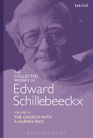 The Collected Works of Edward Schillebeeckx Volume 9: The Church with a Human Face by Erik Borgman 9780567685476