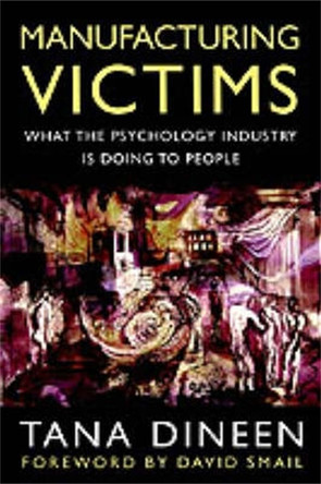 Manufacturing Victims: What the Psychology Industry is Doing to People by Tana Dineen 9780094797901