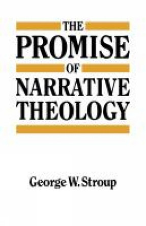 The Promises of Narrative Theology by George W. Stroup 9780334013150